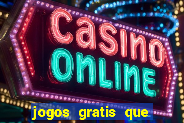 jogos gratis que realmente ganha dinheiro