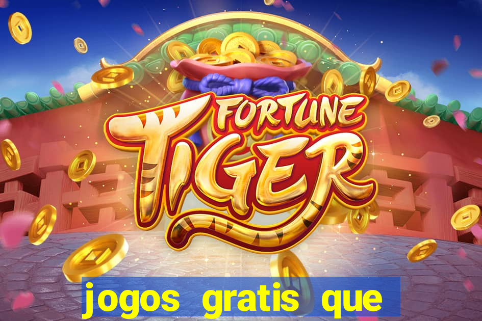 jogos gratis que realmente ganha dinheiro