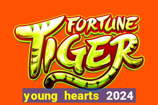 young hearts 2024 onde assistir