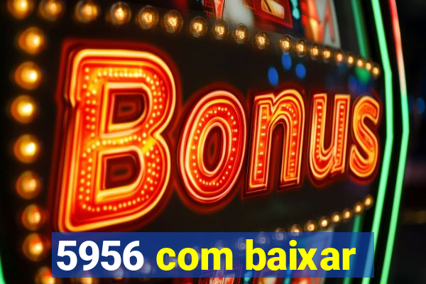 5956 com baixar