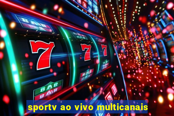 sportv ao vivo multicanais