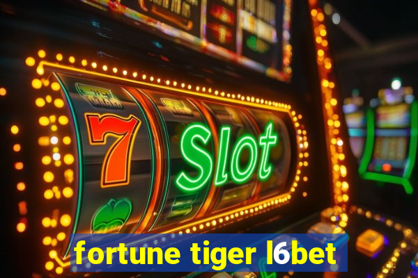 fortune tiger l6bet