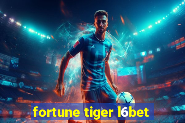 fortune tiger l6bet