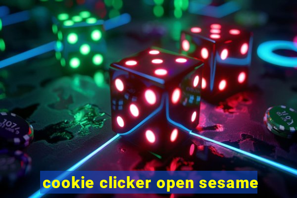 cookie clicker open sesame