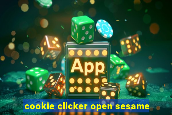 cookie clicker open sesame