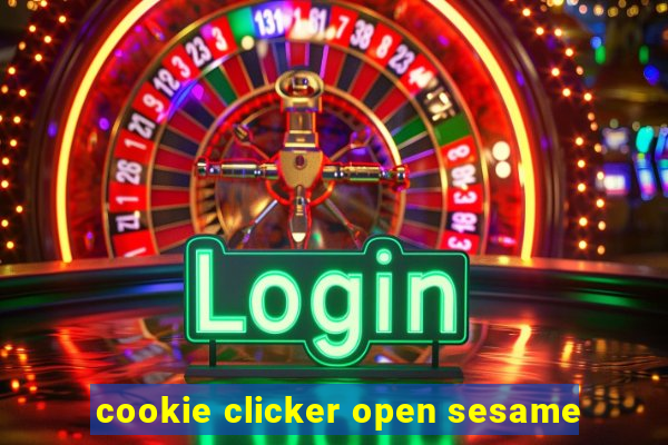 cookie clicker open sesame