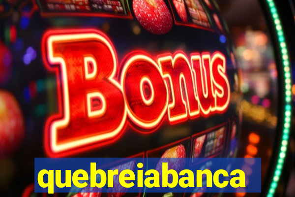 quebreiabanca