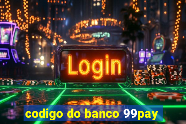 codigo do banco 99pay