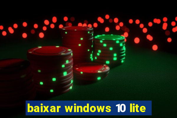 baixar windows 10 lite