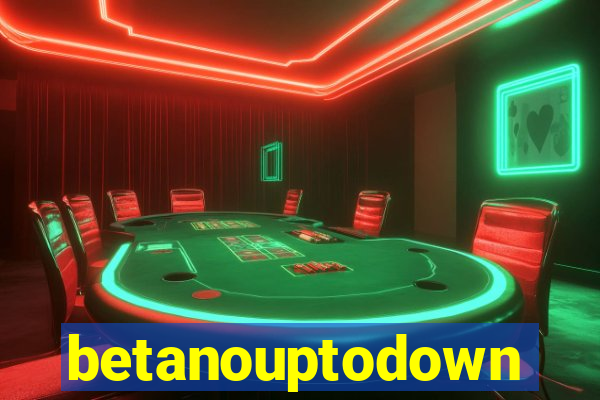 betanouptodown