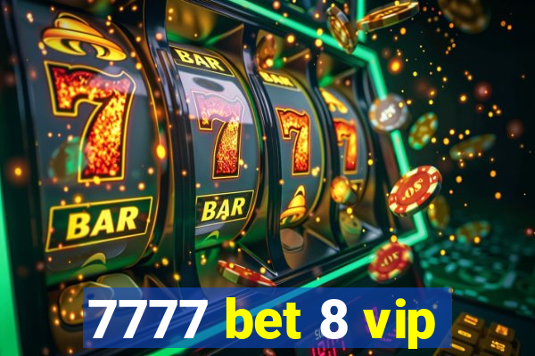 7777 bet 8 vip