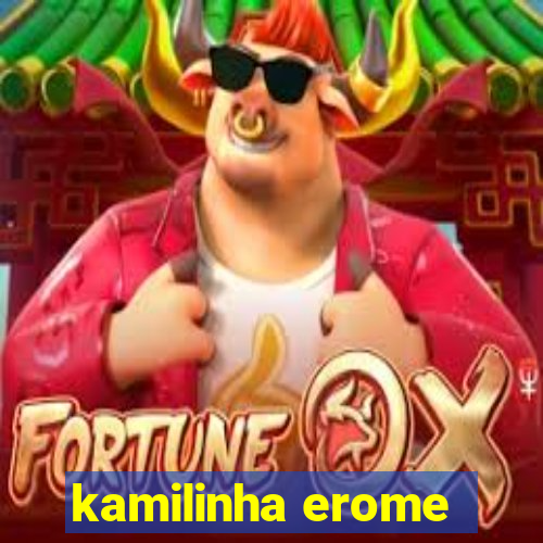 kamilinha erome