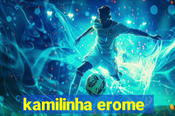 kamilinha erome