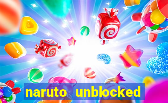 naruto unblocked games 76