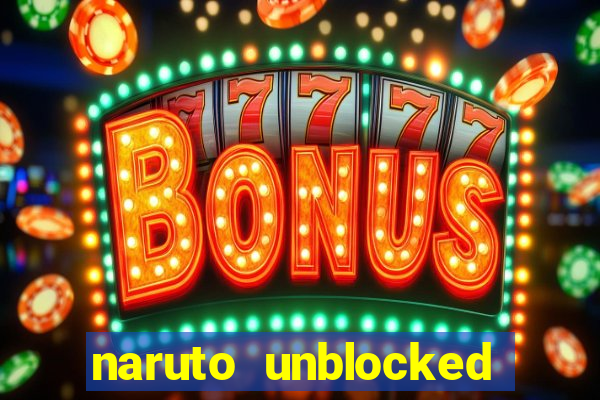 naruto unblocked games 76