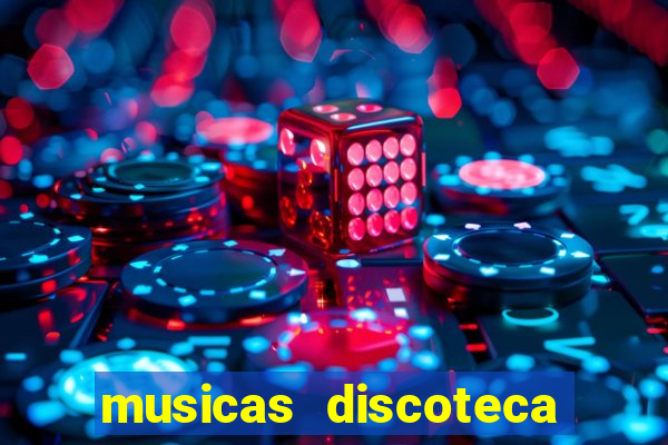 musicas discoteca anos 70 80 90