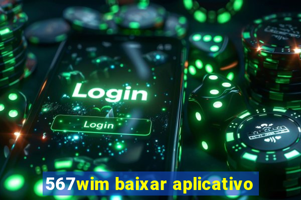 567wim baixar aplicativo