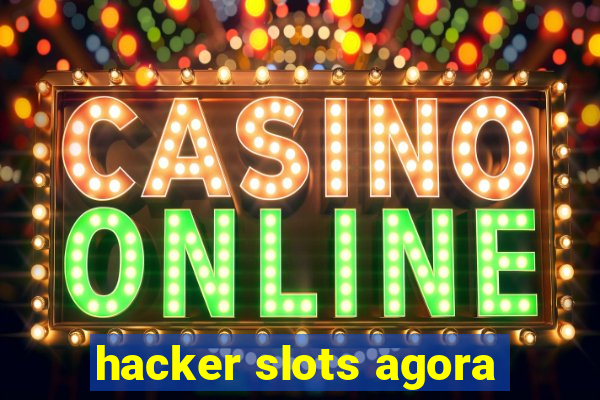 hacker slots agora