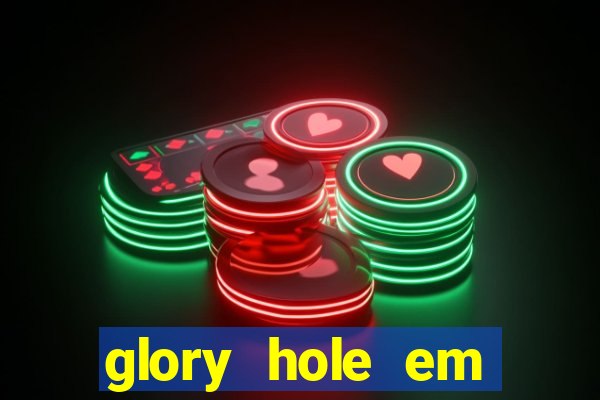 glory hole em porto alegre