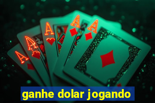 ganhe dolar jogando