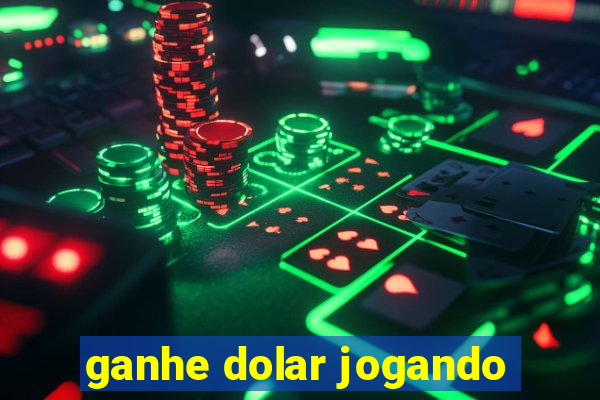 ganhe dolar jogando