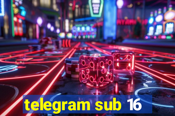 telegram sub 16