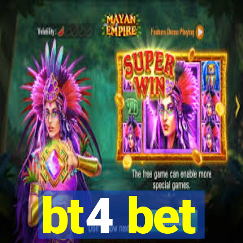 bt4 bet