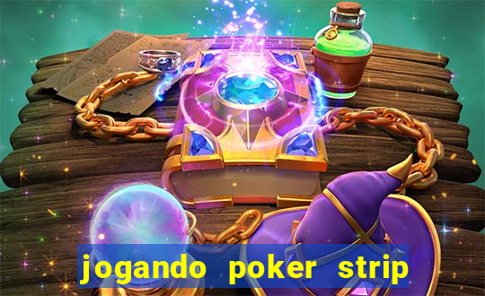 jogando poker strip com a mae