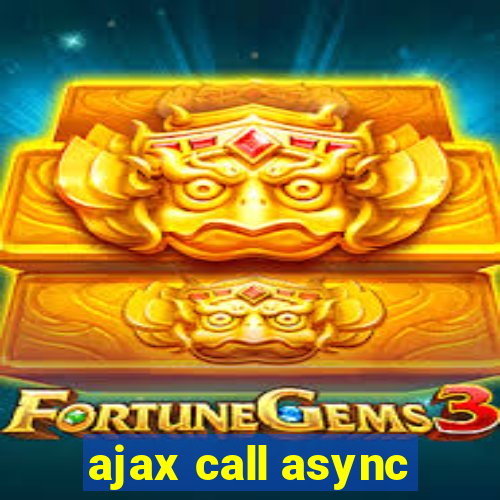 ajax call async