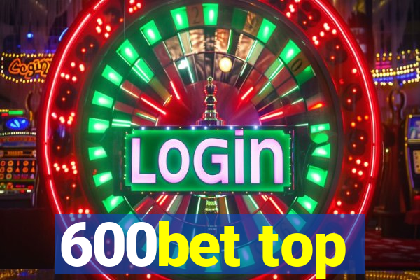 600bet top