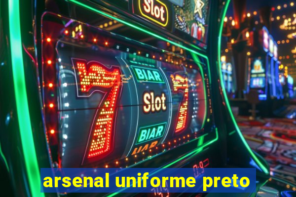 arsenal uniforme preto