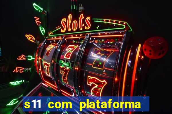 s11 com plataforma de jogos