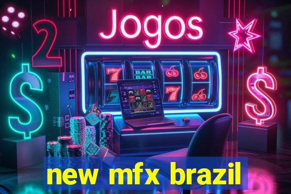 new mfx brazil