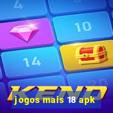 jogos mais 18 apk