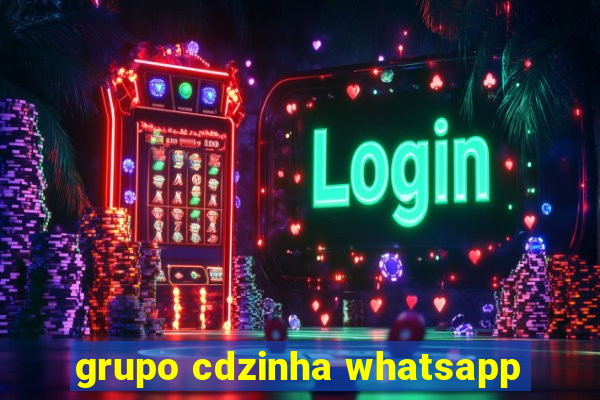 grupo cdzinha whatsapp