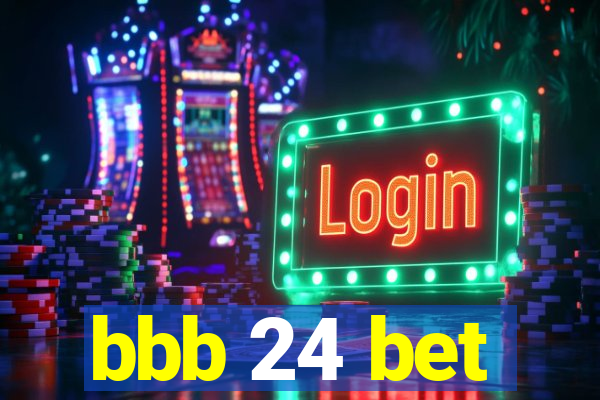 bbb 24 bet