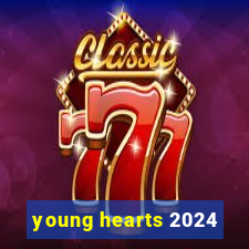 young hearts 2024