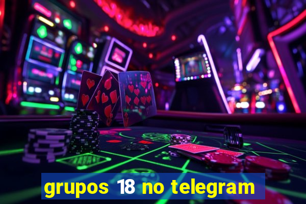 grupos 18 no telegram