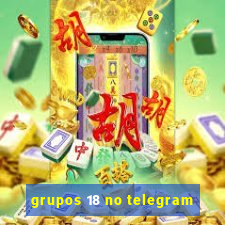 grupos 18 no telegram