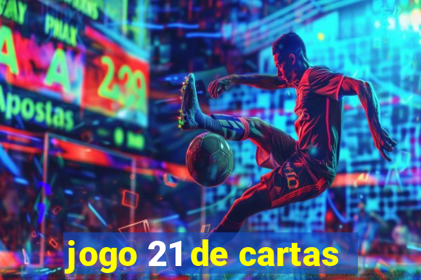 jogo 21 de cartas