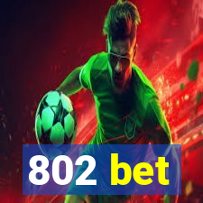 802 bet