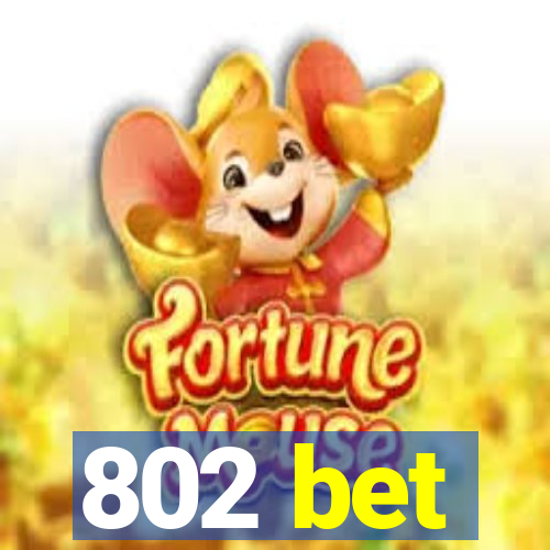 802 bet