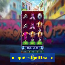 o que significa x no sportingbet