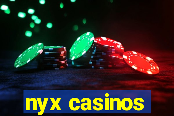 nyx casinos