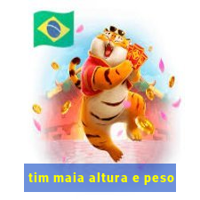 tim maia altura e peso