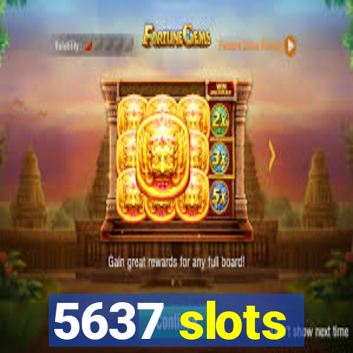 5637 slots