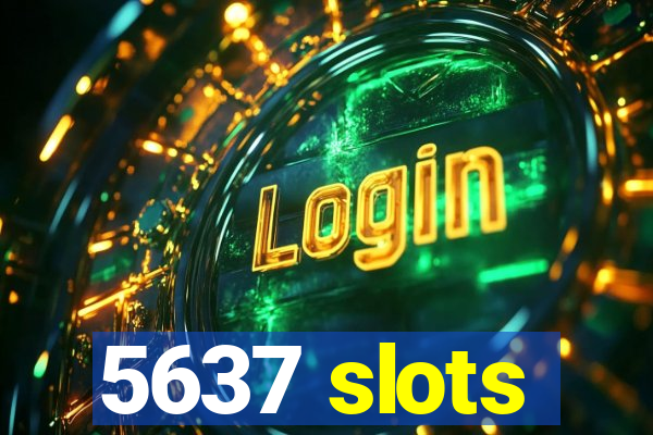 5637 slots