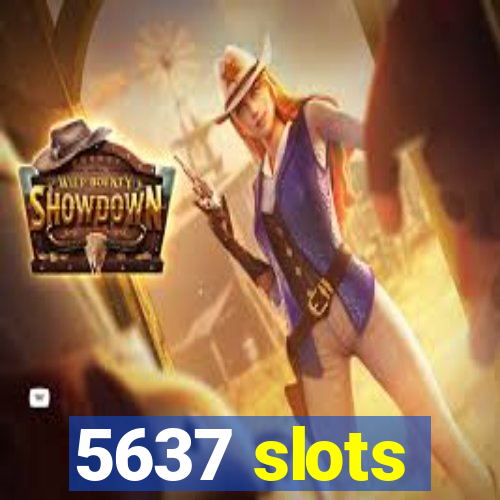 5637 slots