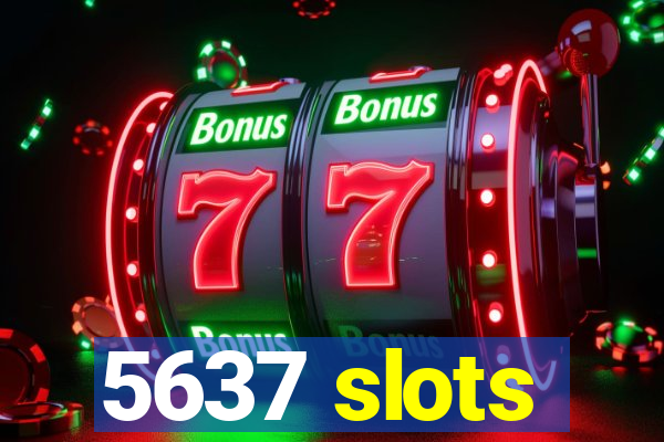 5637 slots