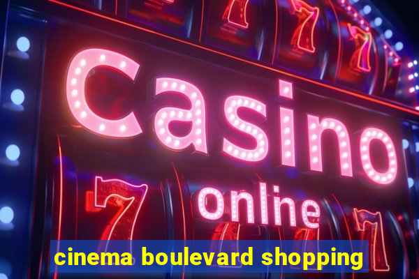 cinema boulevard shopping